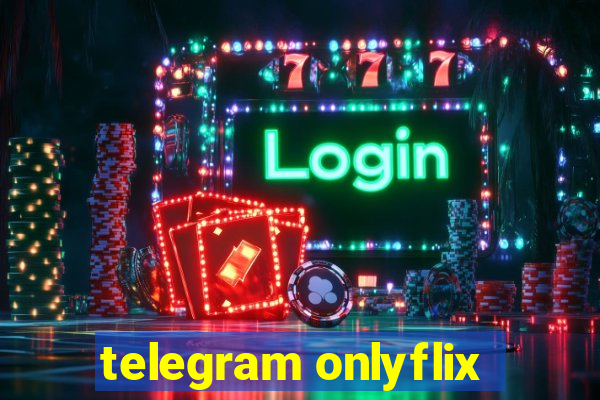 telegram onlyflix