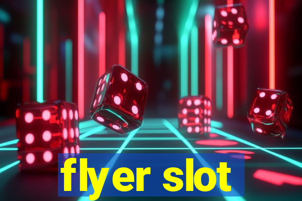 flyer slot