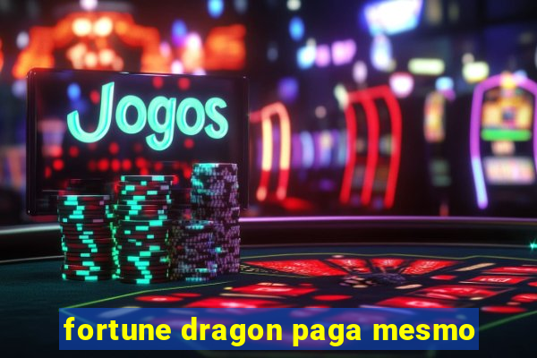 fortune dragon paga mesmo