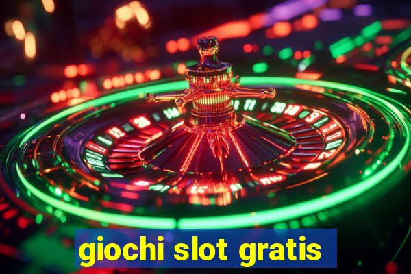 giochi slot gratis