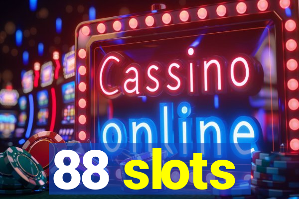 88 slots