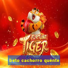 beto cachorro quente