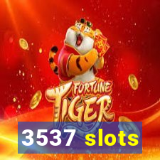 3537 slots