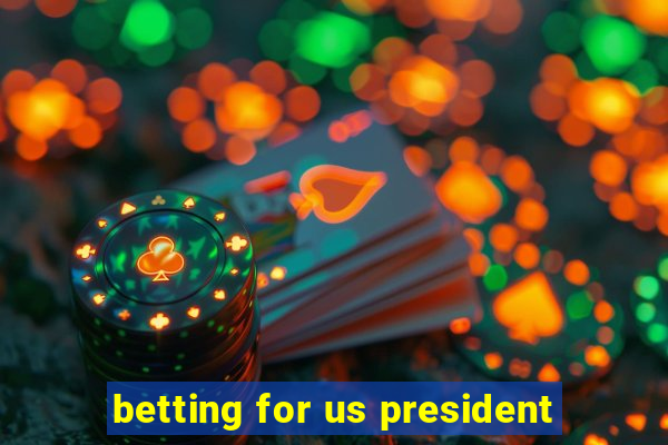 betting for us president