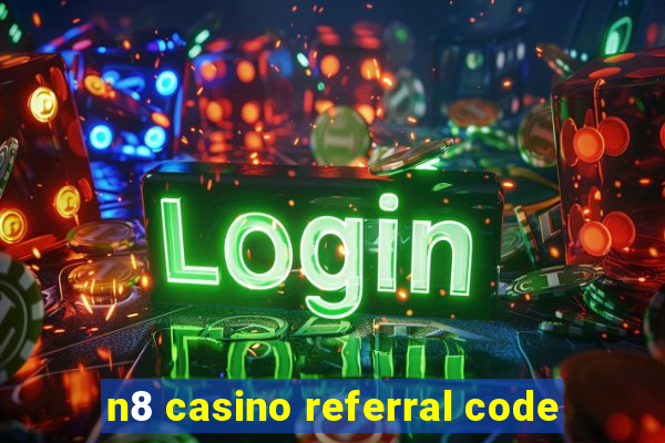 n8 casino referral code