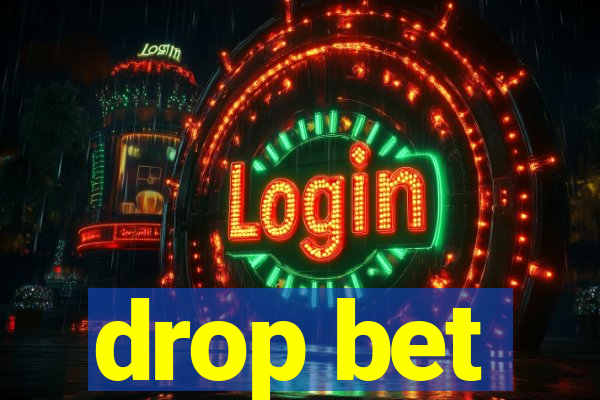 drop bet