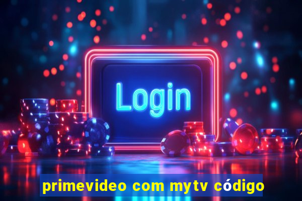 primevideo com mytv código