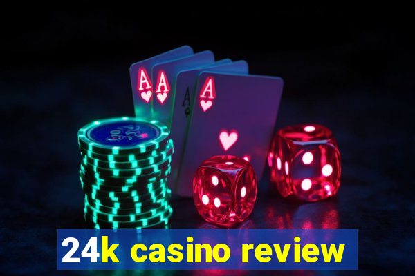 24k casino review