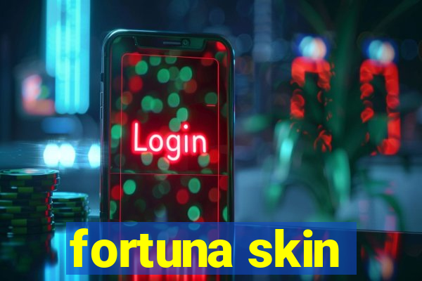 fortuna skin