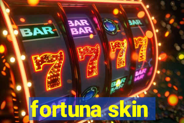 fortuna skin