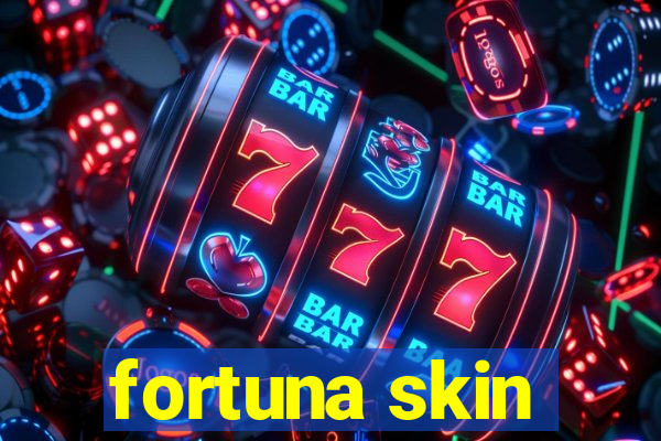 fortuna skin