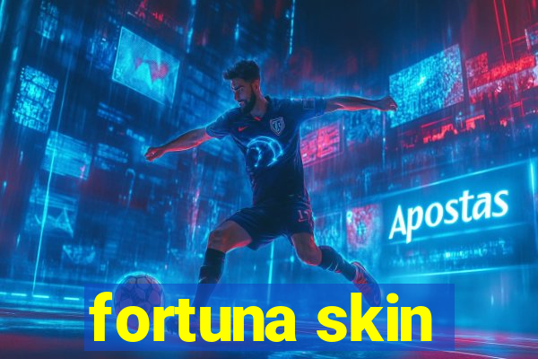 fortuna skin