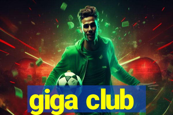 giga club