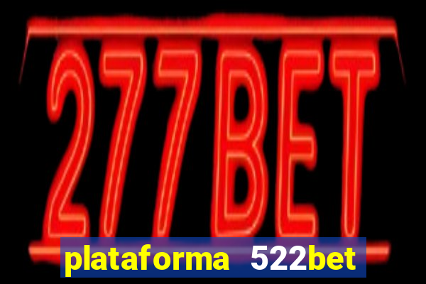 plataforma 522bet é confiável