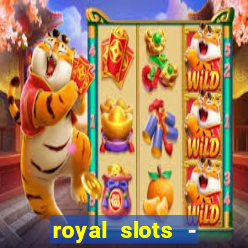 royal slots - casino slots 777