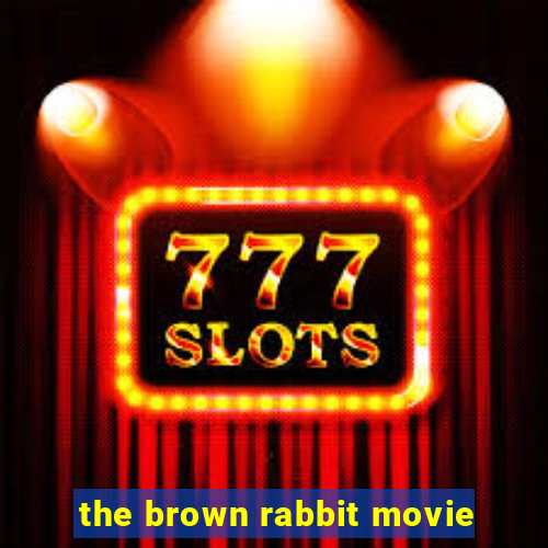 the brown rabbit movie