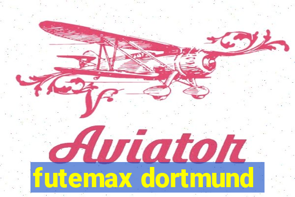 futemax dortmund