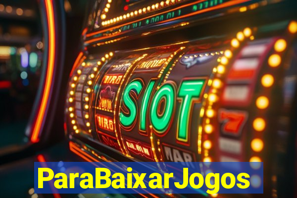 ParaBaixarJogos