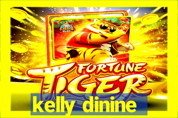 kelly dinine