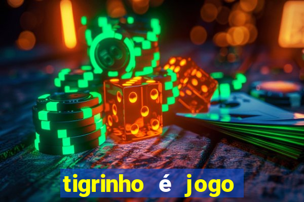 tigrinho é jogo de azar