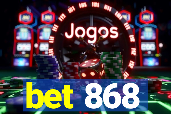 bet 868