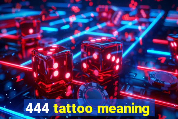 444 tattoo meaning