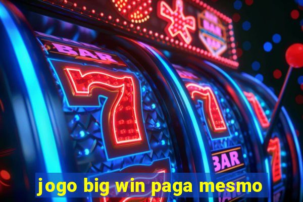 jogo big win paga mesmo