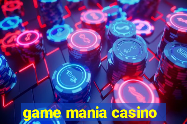 game mania casino