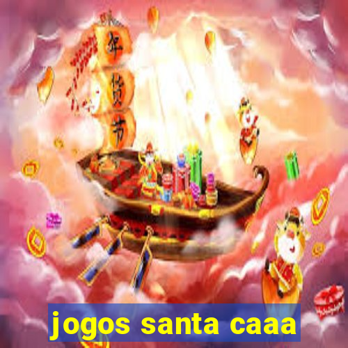 jogos santa caaa