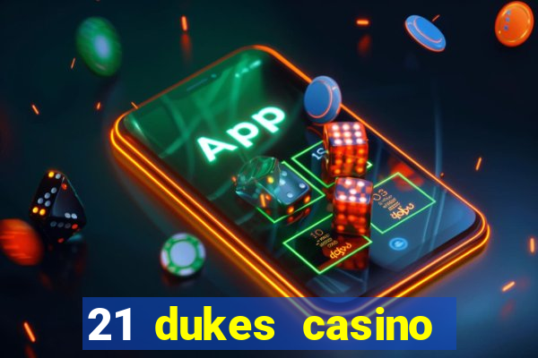 21 dukes casino mobile app