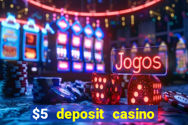 $5 deposit casino new zealand