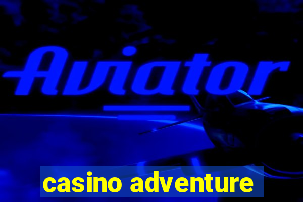 casino adventure