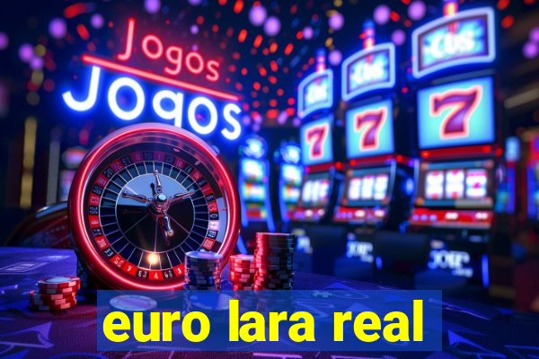 euro lara real