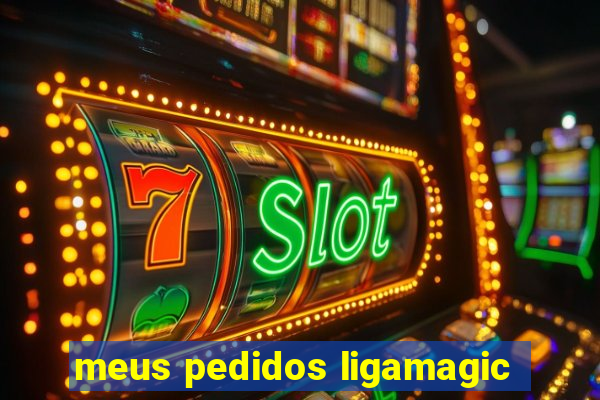 meus pedidos ligamagic