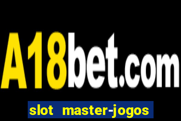 slot master-jogos de cassino