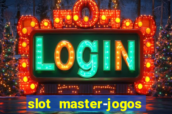 slot master-jogos de cassino