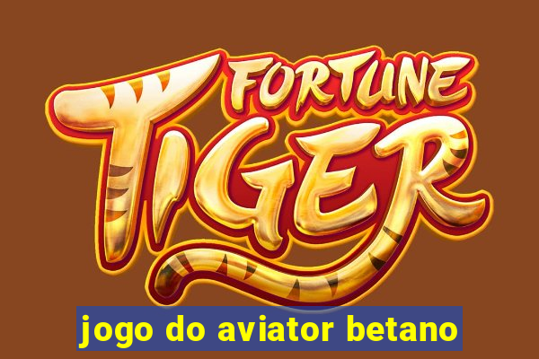 jogo do aviator betano