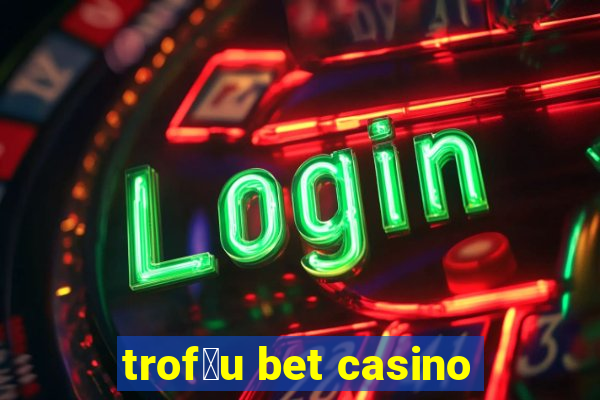 trof茅u bet casino