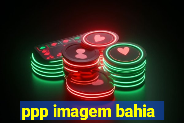 ppp imagem bahia