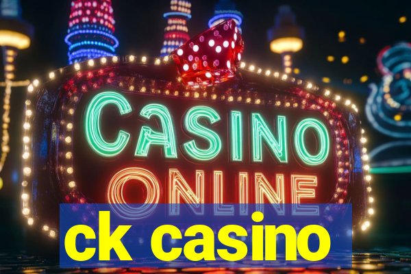 ck casino