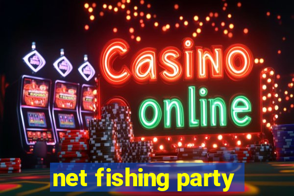 net fishing party