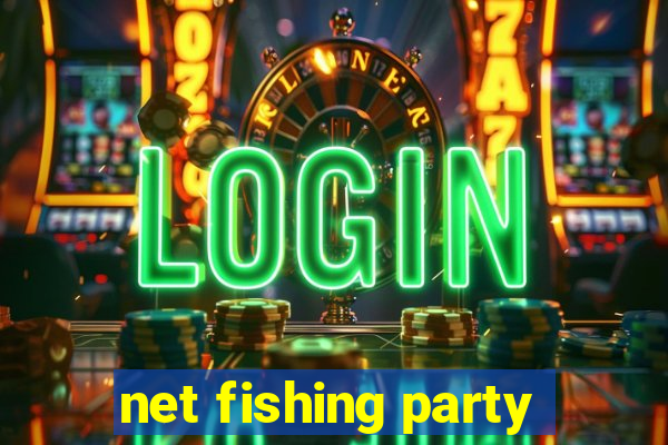 net fishing party