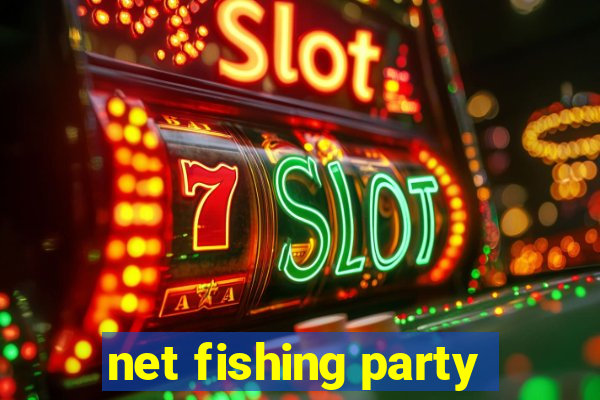 net fishing party