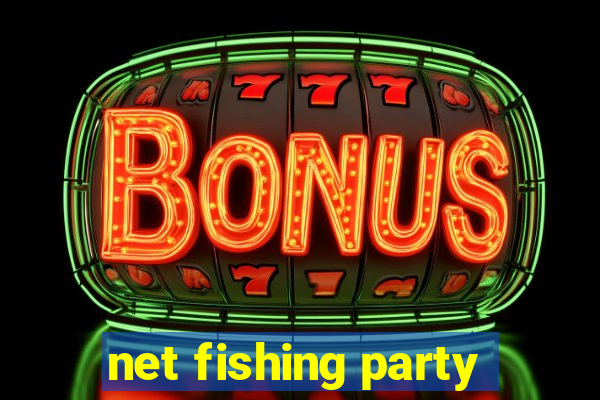 net fishing party