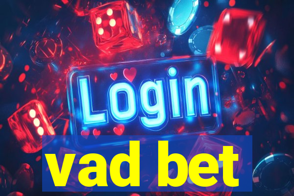 vad bet