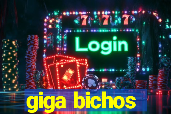 giga bichos