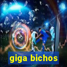 giga bichos