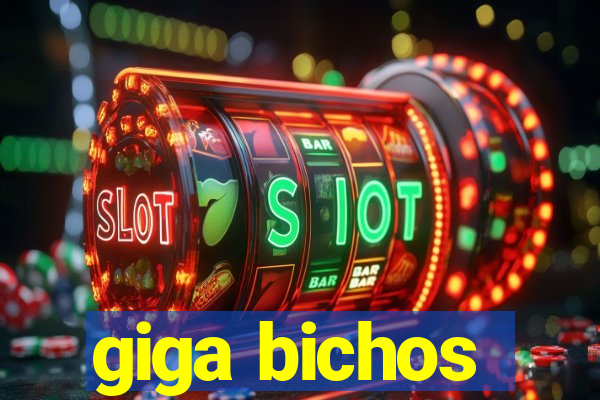 giga bichos