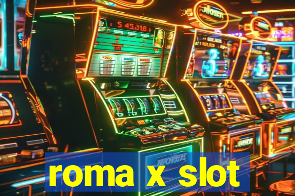 roma x slot