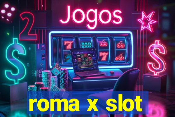 roma x slot